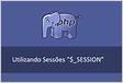 Tutorial ensinando a como manipular Sessões no PHP